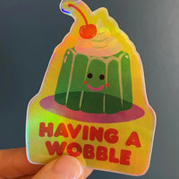 Having a Wobble Sticker