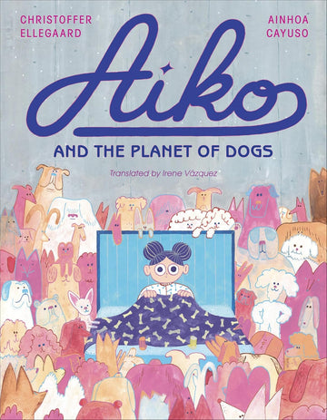 Aiko and the Planet of Dogs - Parkette.