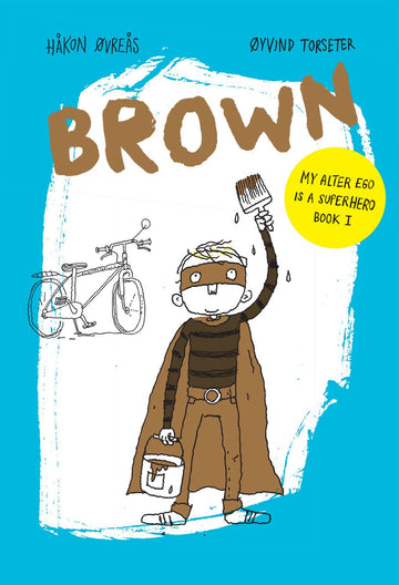 Brown (My Alter Ego Is A Superhero Book 1)