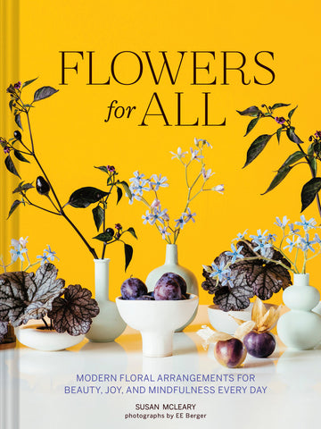 Flowers for All: Modern Floral Arrangements for Beauty, Joy, and Mindfulness Every Day - Parkette.