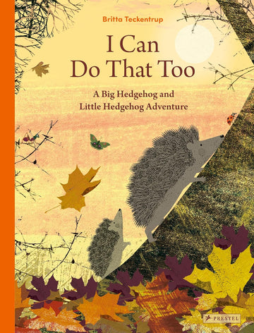 I Can Do That Too: A Big Hedgehog and Little Hedgehog Adventure - Parkette.