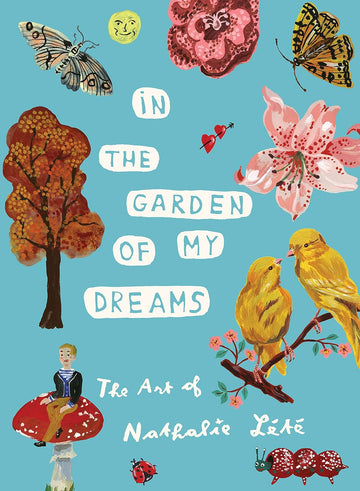 In the Garden of My Dreams: The Art of Nathalie Lété - Parkette.