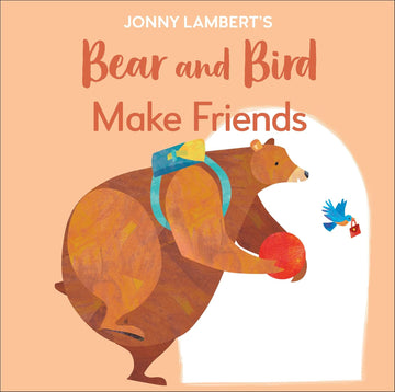 Jonny Lambert's Bear and Bird Make Friends