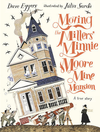 Moving the Millers' Minnie Moore Mine Mansion: A True Story - Parkette.