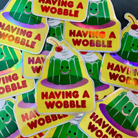 Having a Wobble Sticker