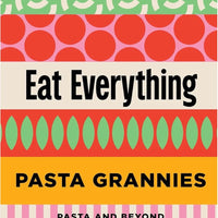 Pasta Grannies: Eat Everything!