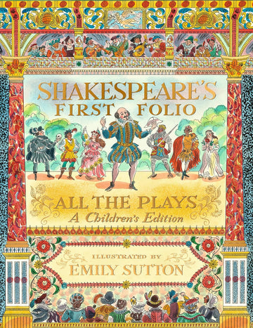 Shakespeare's First Folio: All The Plays: A Children's Edition - Parkette.