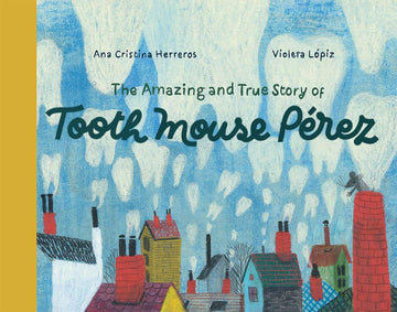 The Amazing and True Story of Tooth Mouse Perez - Parkette.