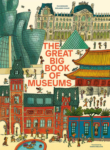 The Great Big Book of Museums: A visit to 13 spectacular museums from around the world