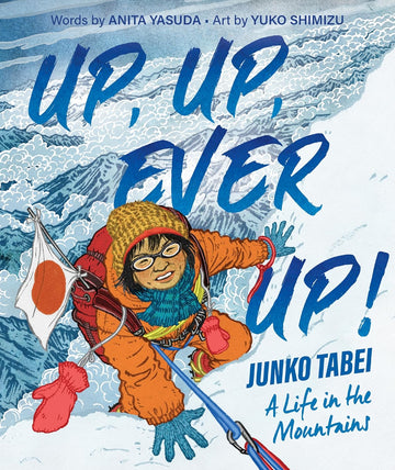 Up, Up, Ever Up! Junko Tabei: A Life in the Mountains - Parkette.