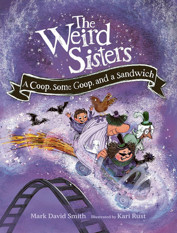 The Weird Sisters: A Coop, Some Goop, and a Sandwich - Paperback