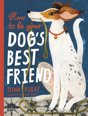 How To Be Your Dog's Best Friend - Parkette.