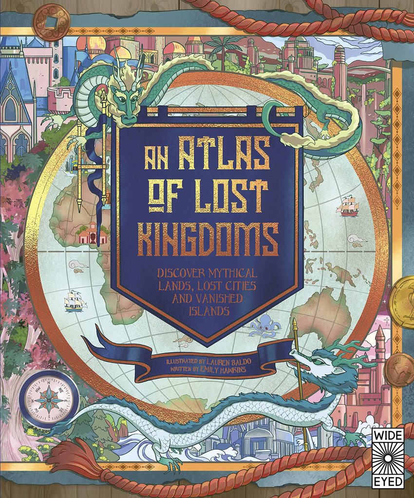 An Atlas of Lost Kingdoms: Discover Mythical Lands, Lost Cities and Vanished Islands - Parkette.