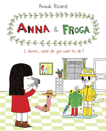 Anna and Froga: I Dunno...What Do You Want To Do? - Parkette.