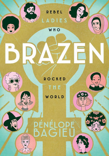 Brazen: Rebel Ladies Who Rocked the World - Parkette.