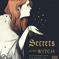 Secrets of the Witch: An Initiation into our History and our Wisdom - Parkette.