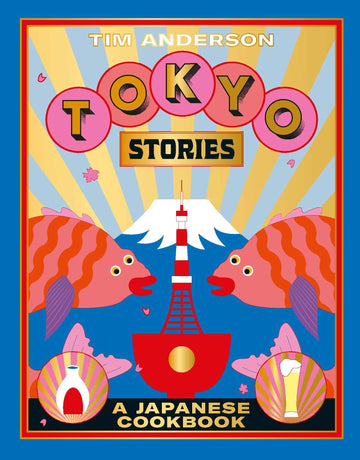 Tokyo Stories: A Japanese Cookbook - Parkette.