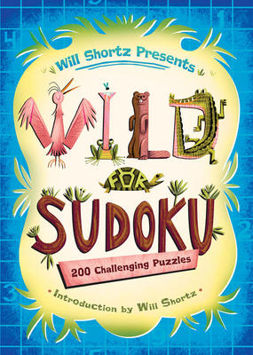 Will Shortz Presents Wild for Sudoku: 200 Challenging Puzzles - Parkette.
